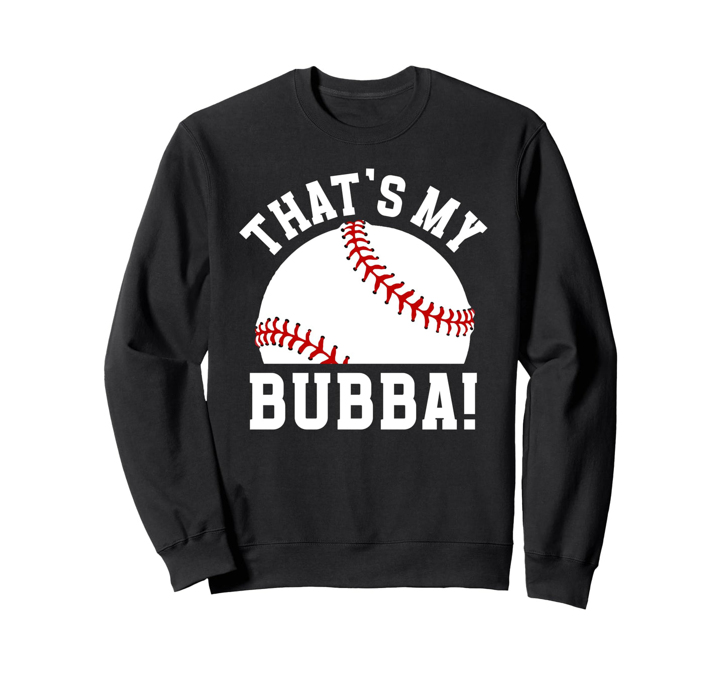 Thats My Bubba Baseball Brother Sweatshirt - Minimalist Print Unisex - T-Shirt, Sweatshirt, Hoodie