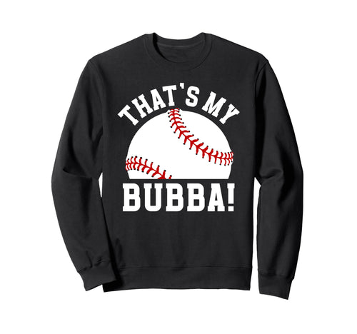 Thats My Bubba Baseball Brother Sweatshirt - Minimalist Print Unisex - T-Shirt, Sweatshirt, Hoodie