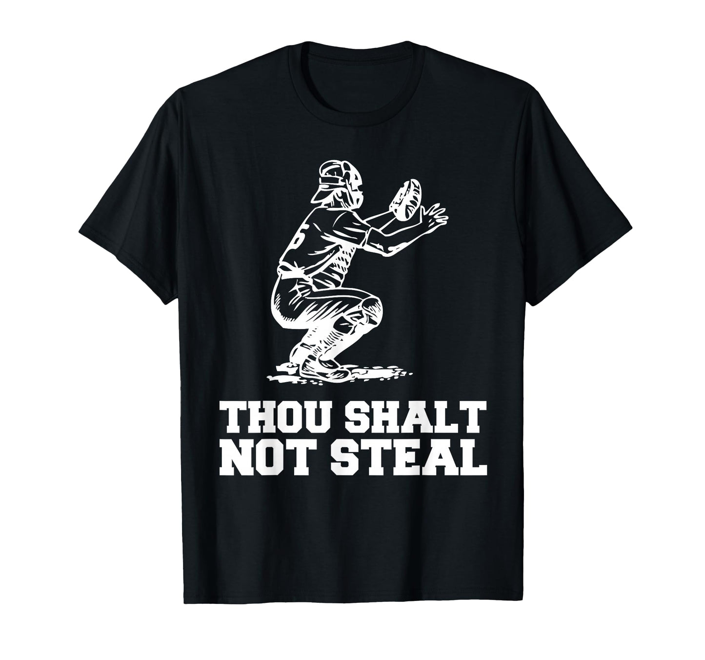 Thou Shalt Not Steal Baseball Catcher T-Shirt - Streetwear Style Men Women - T-Shirt, Sweatshirt, Hoodie