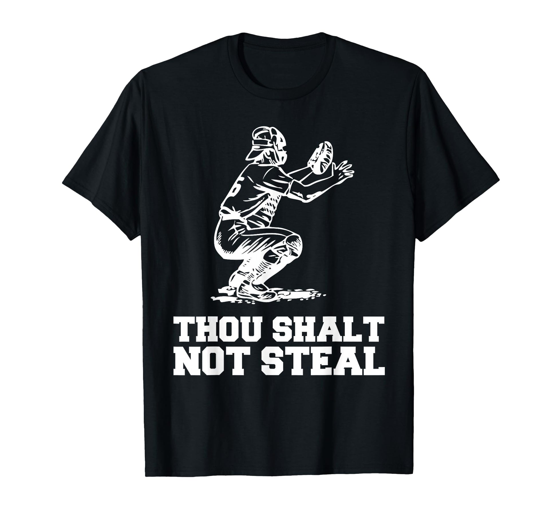 Thou Shalt Not Steal Baseball Catcher T-Shirt - Streetwear Style Men Women - T-Shirt, Sweatshirt, Hoodie