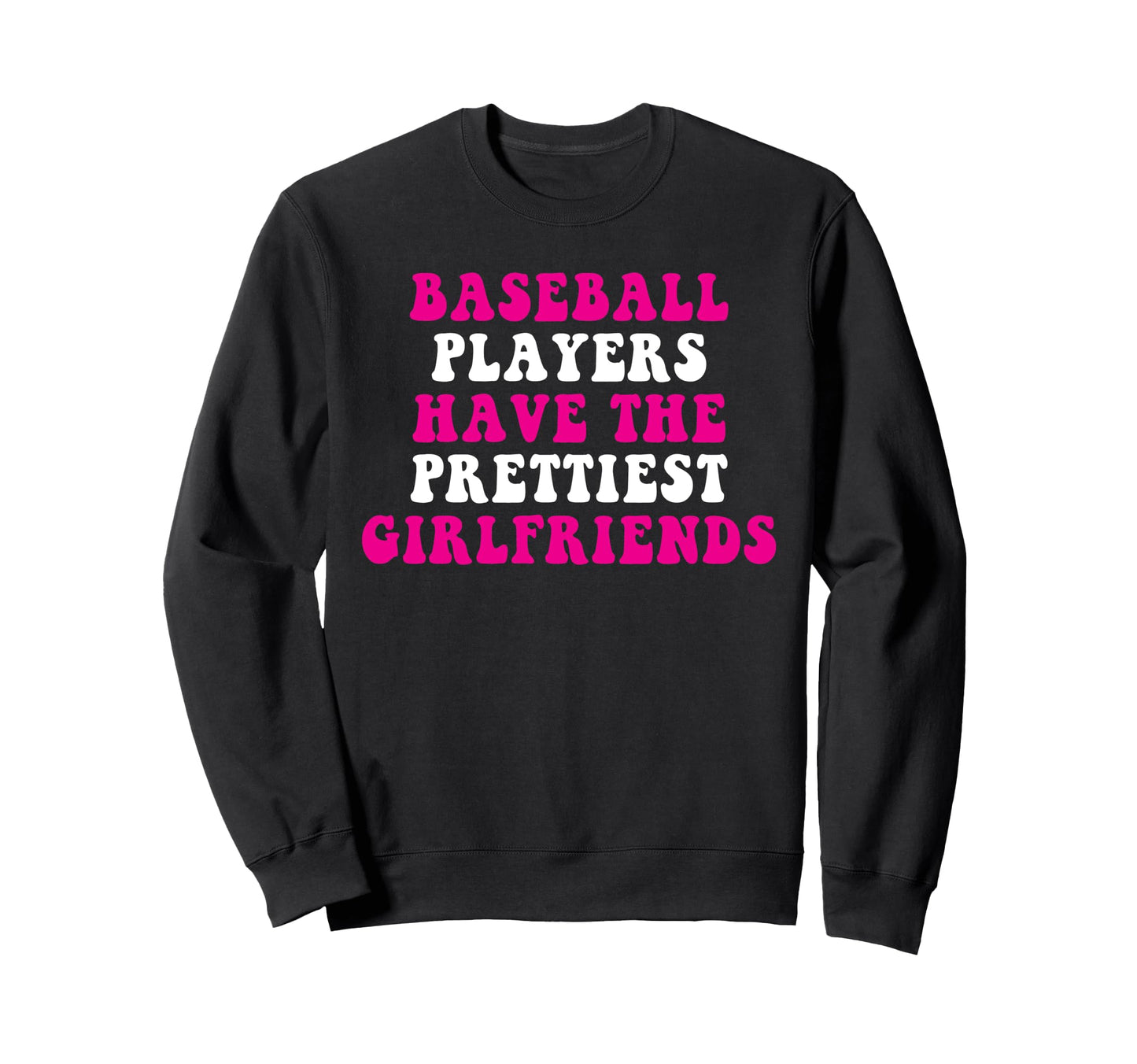 Baseball Players Have Prettiest Sweatshirt - Streetwear Style Men Women - T-Shirt, Sweatshirt, Hoodie