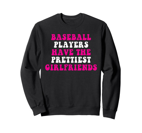 Baseball Players Have Prettiest Sweatshirt - Streetwear Style Men Women - T-Shirt, Sweatshirt, Hoodie