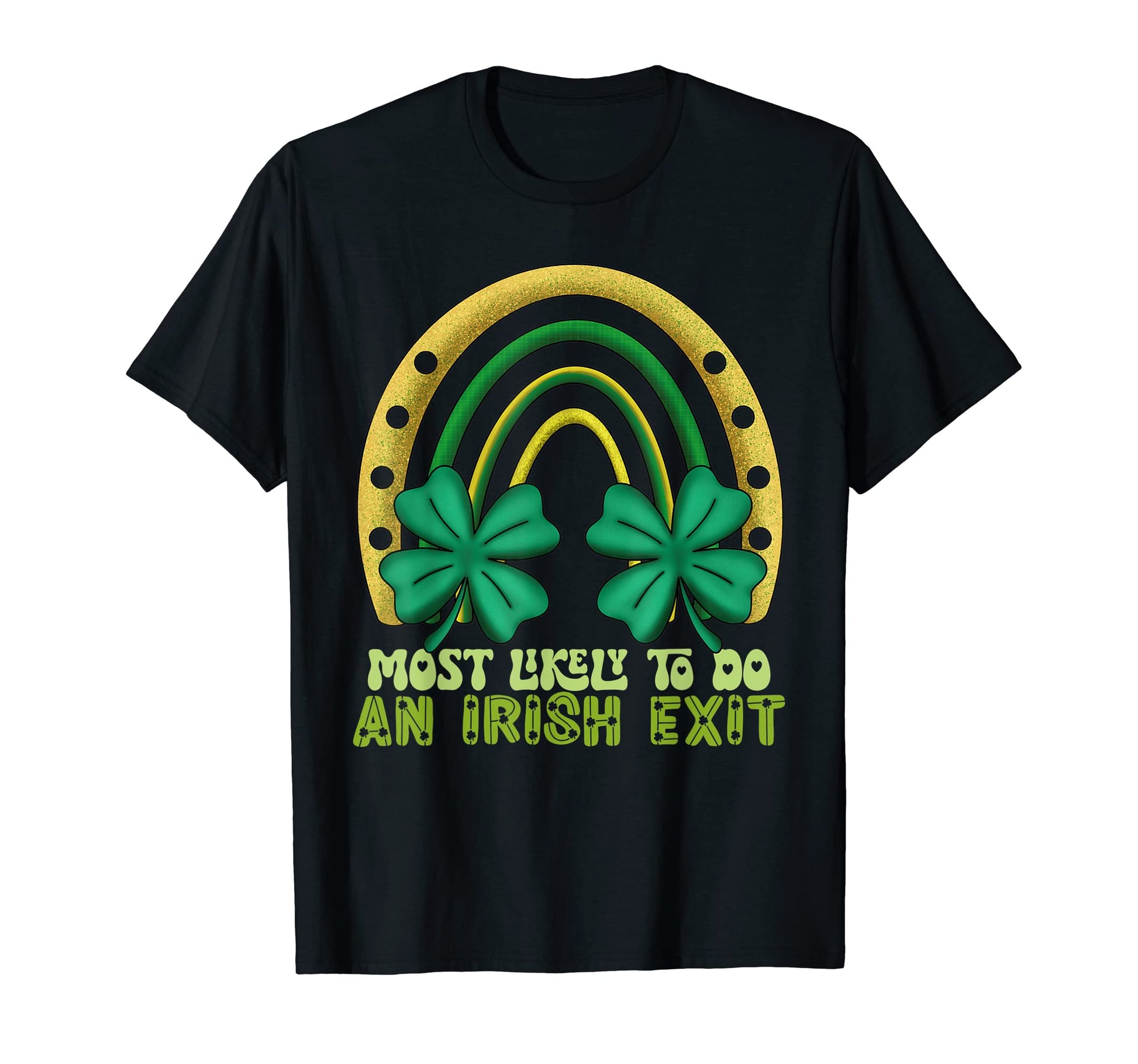 Most Likely To Do Irish Exit Rainbow T-Shirt - Custom Art Print Men Women - T-Shirt, Sweatshirt, Hoodie