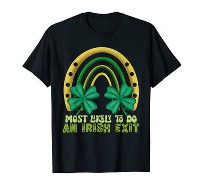 Most Likely To Do Irish Exit Rainbow T-Shirt - Custom Art Print Men Women - T-Shirt, Sweatshirt, Hoodie
