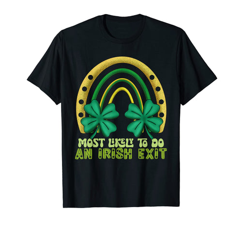 Most Likely To Do Irish Exit Rainbow T-Shirt - Custom Art Print Men Women - T-Shirt, Sweatshirt, Hoodie