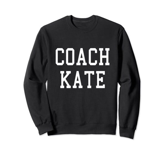 Coach Kate Custom Football Soccer Sweatshirt - Trendy Graphic Men Women - T-Shirt, Sweatshirt, Hoodie