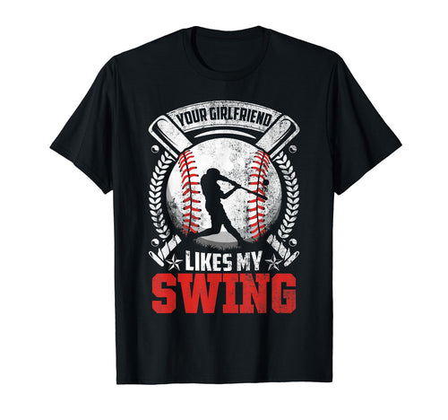 Your Girlfriend Likes My Swing T-Shirt - Streetwear Style Men Women - T-Shirt, Sweatshirt, Hoodie
