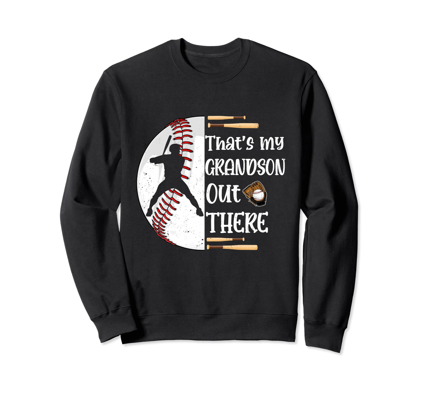 Thats My Grandson Out There Baseball Sweatshirt - Unique Graphic Men Women - T-Shirt, Sweatshirt, Hoodie
