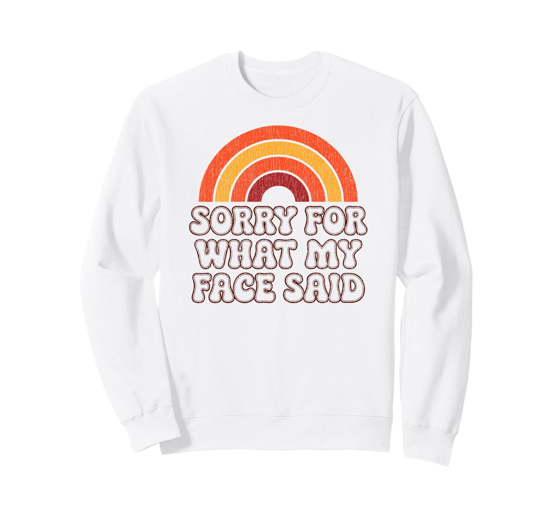 Sorry What My Face Said Funny 70S Sweatshirt - Streetwear Style Men Women - T-Shirt, Sweatshirt, Hoodie