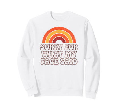 Sorry What My Face Said Funny 70S Sweatshirt - Streetwear Style Men Women - T-Shirt, Sweatshirt, Hoodie