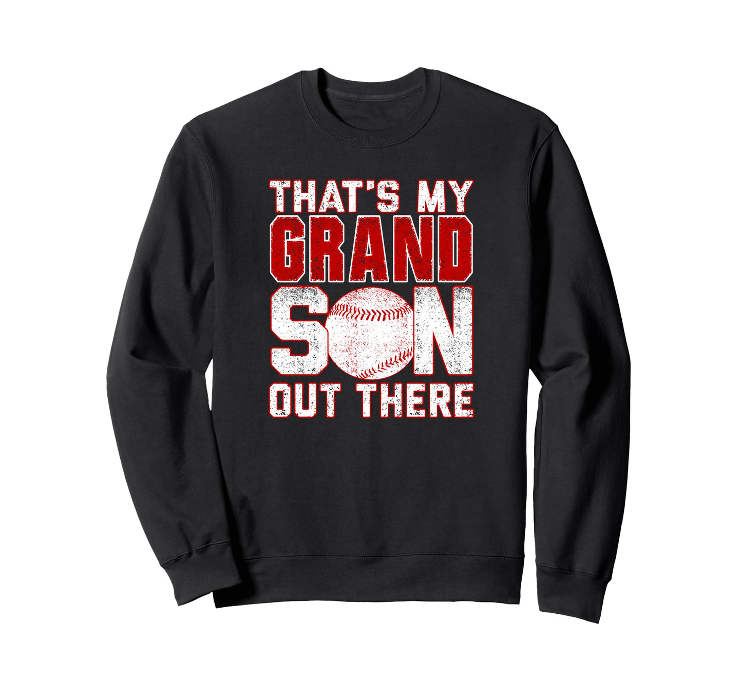 Thats My Grandson Out There Sweatshirt - Streetwear Style Men Women - T-Shirt, Sweatshirt, Hoodie