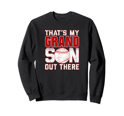 Thats My Grandson Out There Sweatshirt - Streetwear Style Men Women - T-Shirt, Sweatshirt, Hoodie