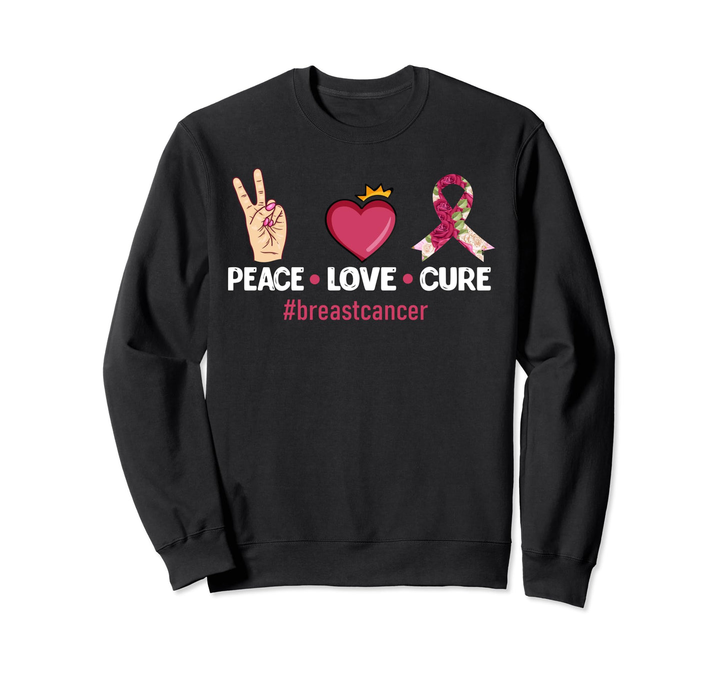 Peace Love Cure Breastcancer T-Shirt - Casual Everyday Wear Men Women - T-Shirt, Sweatshirt, Hoodie