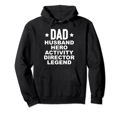 Dad Hero Activity Director Hoodie - Casual Everyday Wear Men Women - T-Shirt, Sweatshirt, Hoodie