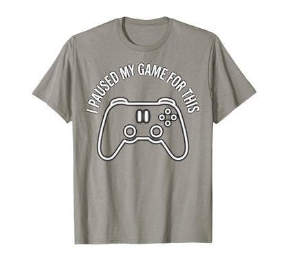 I Paused My Game This Funny Dad Slate T-Shirt - Unique Graphic Men Women - T-Shirt, Sweatshirt, Hoodie