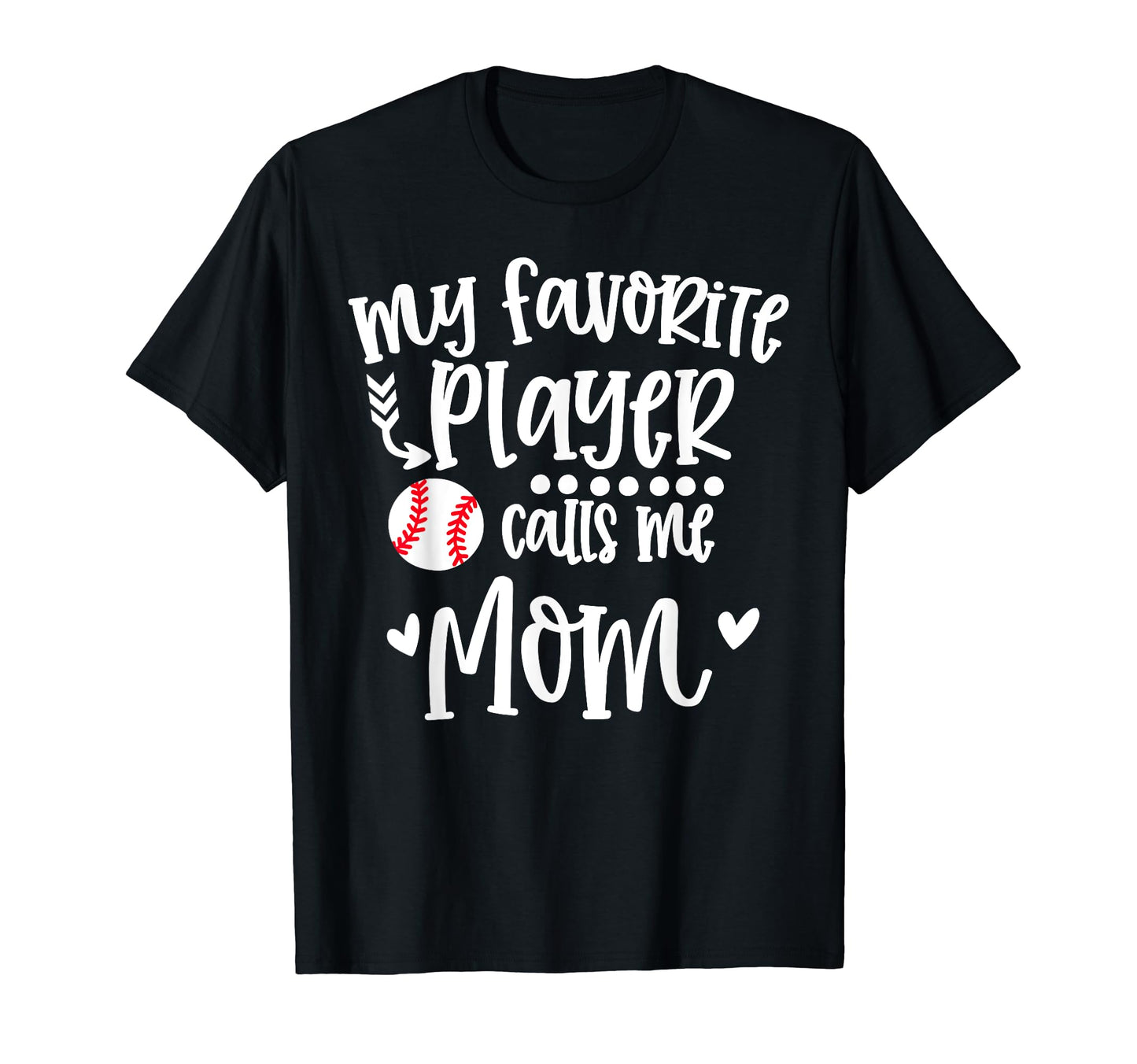 My Favorite Baseball Player Calls Me Mom T-Shirt - Graphic Print Unisex - T-Shirt, Sweatshirt, Hoodie