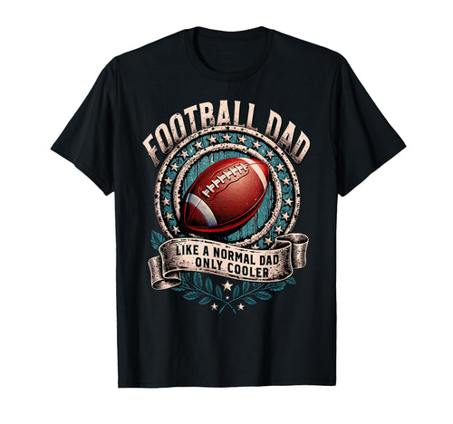 Like Normal Dad Football Dad T-Shirt - Novelty Apparel Unisex - T-Shirt, Sweatshirt, Hoodie