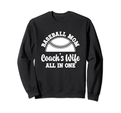 Baseball Mom Coachs Wife All One Sports Sweatshirt - Trendy Graphic Unisex - T-Shirt, Sweatshirt, Hoodie