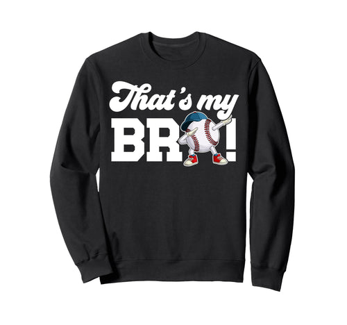 Thats My Bro Baseball Brother Sweatshirt - Unique Graphic Men Women - T-Shirt, Sweatshirt, Hoodie