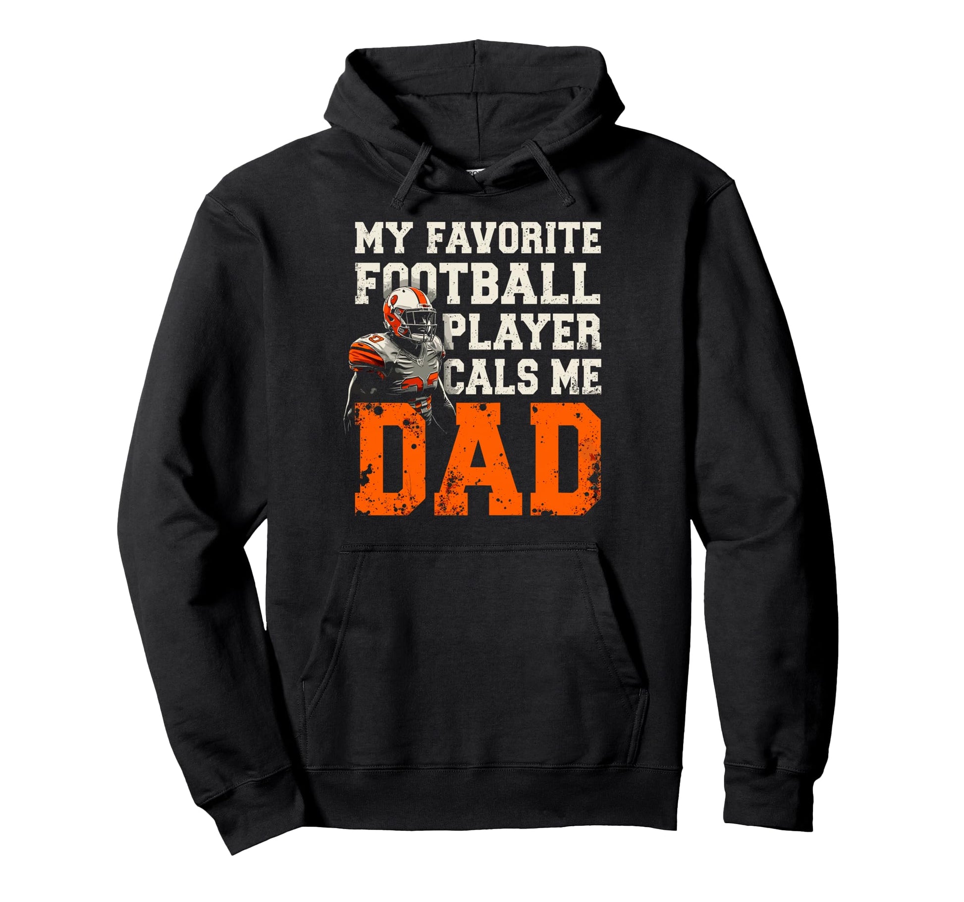 My Favorite Footbal Player Calls Me Dad Hoodie - Fun Novelty Design Unisex - T-Shirt, Sweatshirt, Hoodie