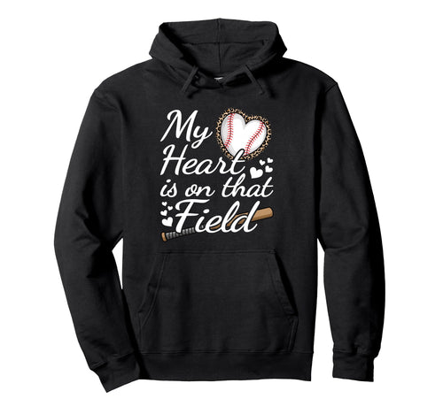 My Heart Is That Field Baseball Mom Hoodie - Trendy Graphic for Adults - T-Shirt, Sweatshirt, Hoodie