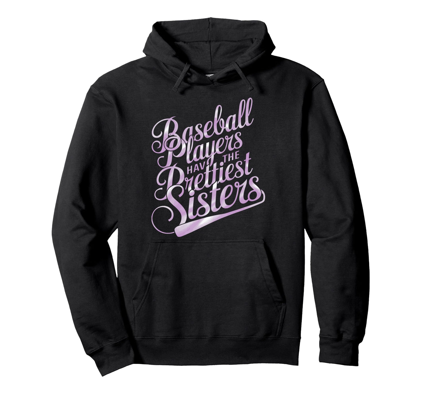 Baseball Players Have Prettiest Sisters Hoodie - Graphic Print Unisex - T-Shirt, Sweatshirt, Hoodie