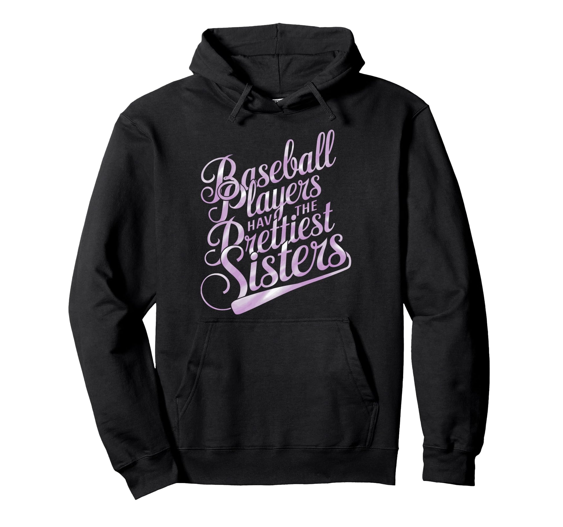 Baseball Players Have Prettiest Sisters Hoodie - Graphic Print Unisex - T-Shirt, Sweatshirt, Hoodie