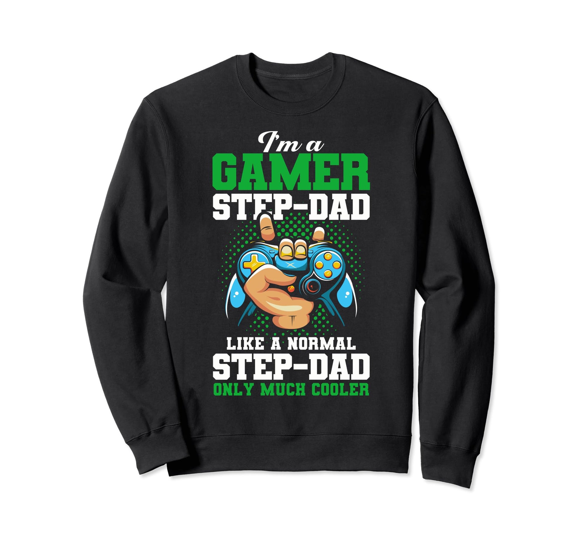 Funny Im Gamer Step Dad Gaming Step Sweatshirt - Aesthetic Graphic Unisex - T-Shirt, Sweatshirt, Hoodie