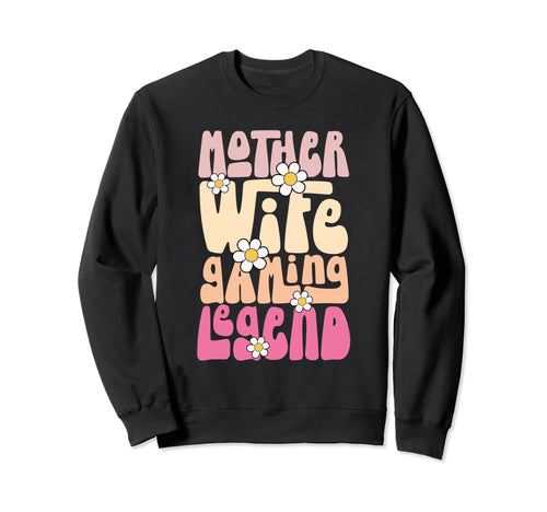 Mother Wife Gaming Legend Video Game Sweatshirt - Trendy Graphic Unisex - T-Shirt, Sweatshirt, Hoodie