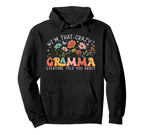 Im That Crazy Gramma Everyone Told You Hoodie - Minimalist Print Men Women - T-Shirt, Sweatshirt, Hoodie