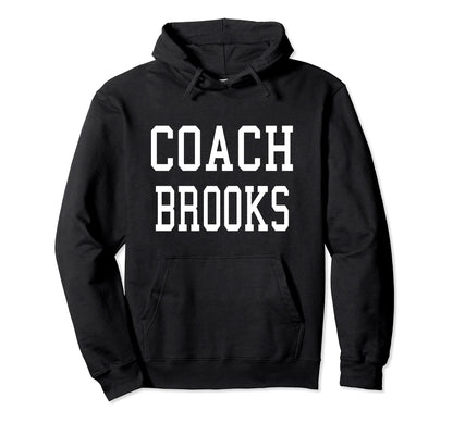 Coach Brooks Custom Football Soccer Hoodie - Novelty Apparel for Adults - T-Shirt, Sweatshirt, Hoodie