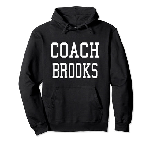 Coach Brooks Custom Football Soccer Hoodie - Novelty Apparel for Adults - T-Shirt, Sweatshirt, Hoodie