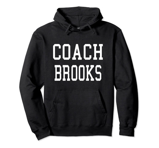 Coach Brooks Custom Football Soccer Hoodie - Novelty Apparel for Adults - T-Shirt, Sweatshirt, Hoodie