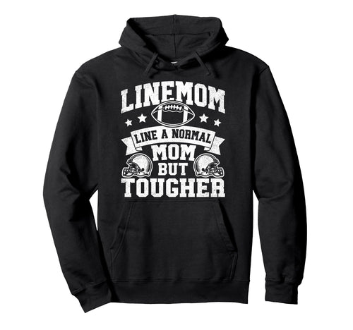 Linemom Like Normal Mom But Tougher Hoodie - Streetwear Style Unisex - T-Shirt, Sweatshirt, Hoodie