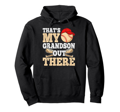 Thats My Grandson Out There Baseball Hoodie - Casual Everyday Wear Unisex - T-Shirt, Sweatshirt, Hoodie
