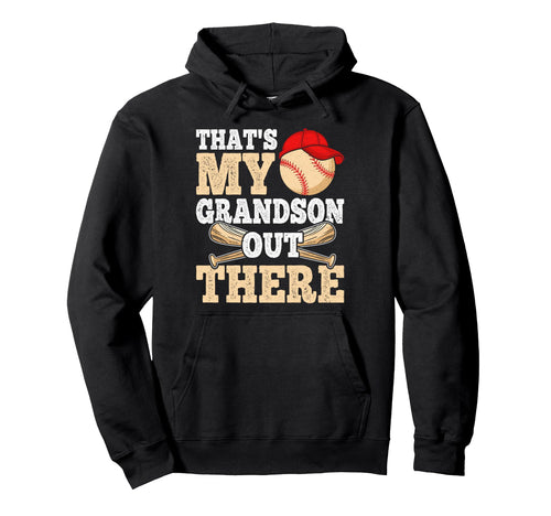 Thats My Grandson Out There Baseball Hoodie - Casual Everyday Wear Unisex - T-Shirt, Sweatshirt, Hoodie