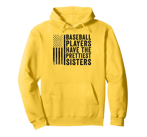 Baseball Players Have Prettiest Sisters Hoodie - Graphic Print Men Women - T-Shirt, Sweatshirt, Hoodie