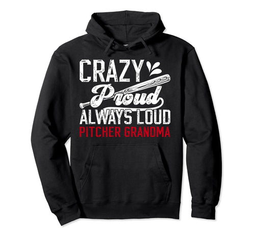 Crazy Proud Baseball Pitcher Grandma Hoodie - Casual Everyday Wear Unisex - T-Shirt, Sweatshirt, Hoodie