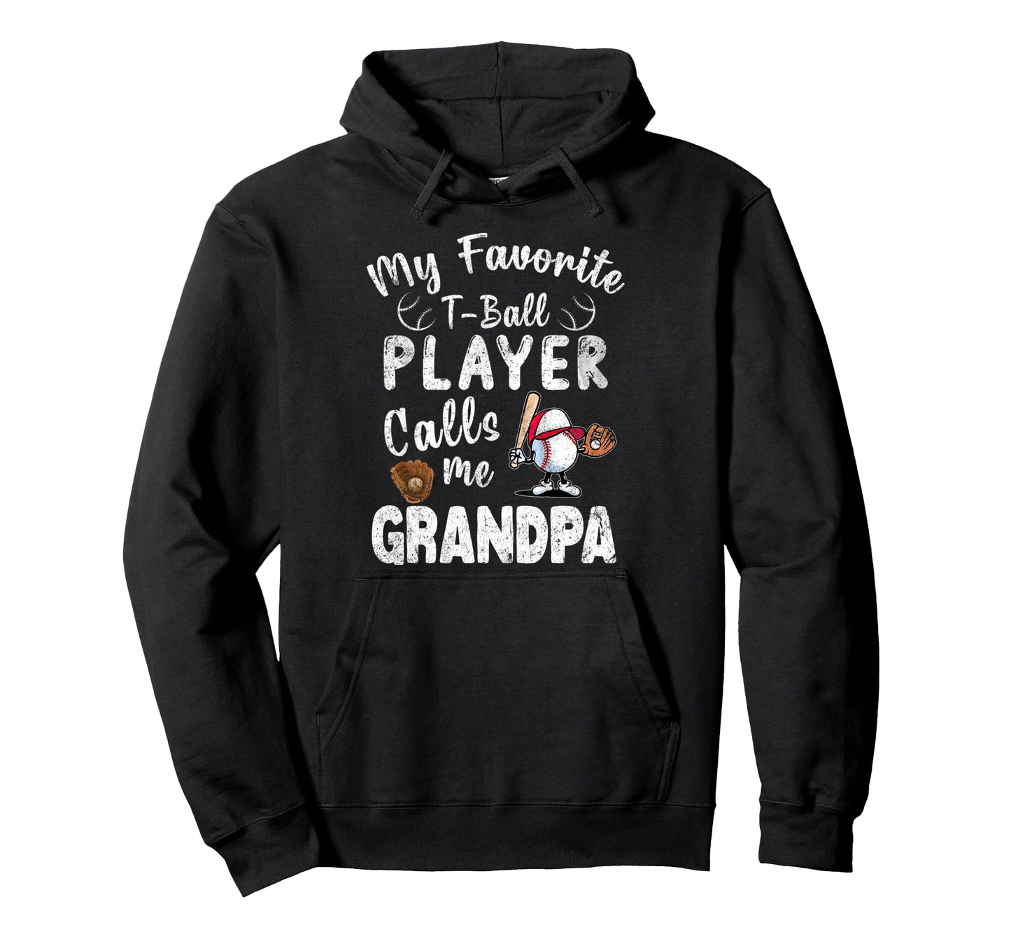 My Favorite T Ball Player Calls Me Grandpa Hoodie - Trendy Graphic Unisex - T-Shirt, Sweatshirt, Hoodie