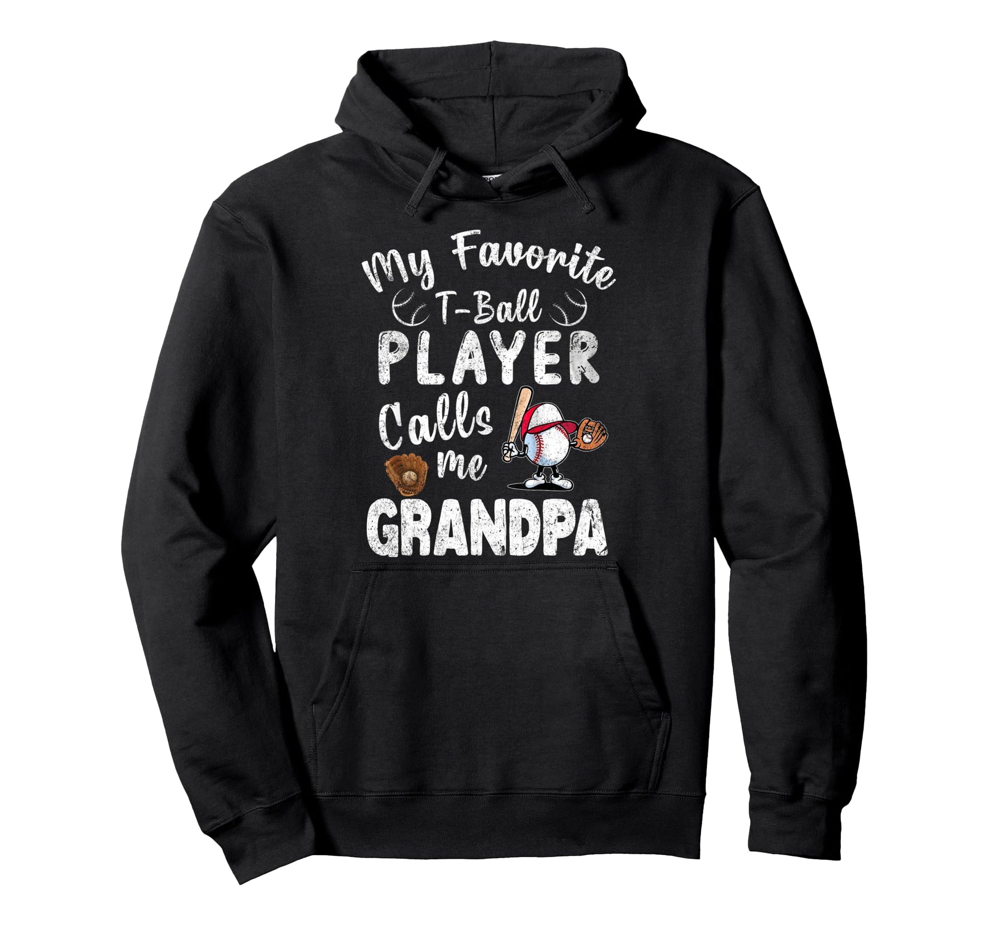 My Favorite T Ball Player Calls Me Grandpa Hoodie - Trendy Graphic Unisex - T-Shirt, Sweatshirt, Hoodie