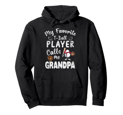 My Favorite T Ball Player Calls Me Grandpa Hoodie - Trendy Graphic Unisex - T-Shirt, Sweatshirt, Hoodie
