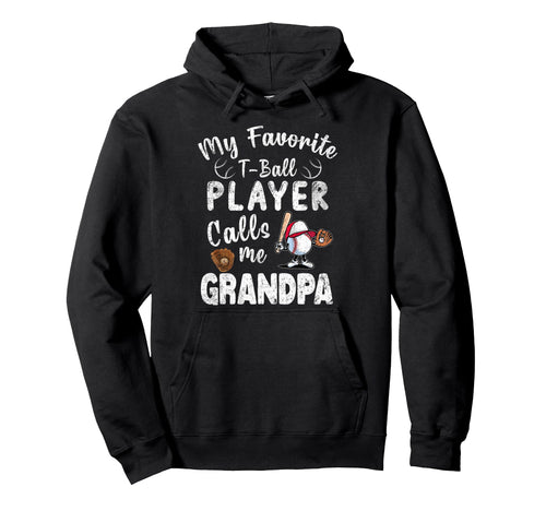 My Favorite T Ball Player Calls Me Grandpa Hoodie - Trendy Graphic Unisex - T-Shirt, Sweatshirt, Hoodie