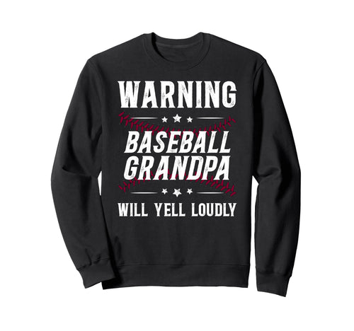 Baseball Grandpa Will Yell Sweatshirt - Fun Novelty Design for Adults - T-Shirt, Sweatshirt, Hoodie