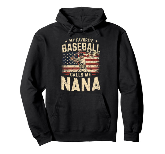My Favorite Baseball Player Calls Me Nana Hoodie - Minimalist Print Unisex - T-Shirt, Sweatshirt, Hoodie