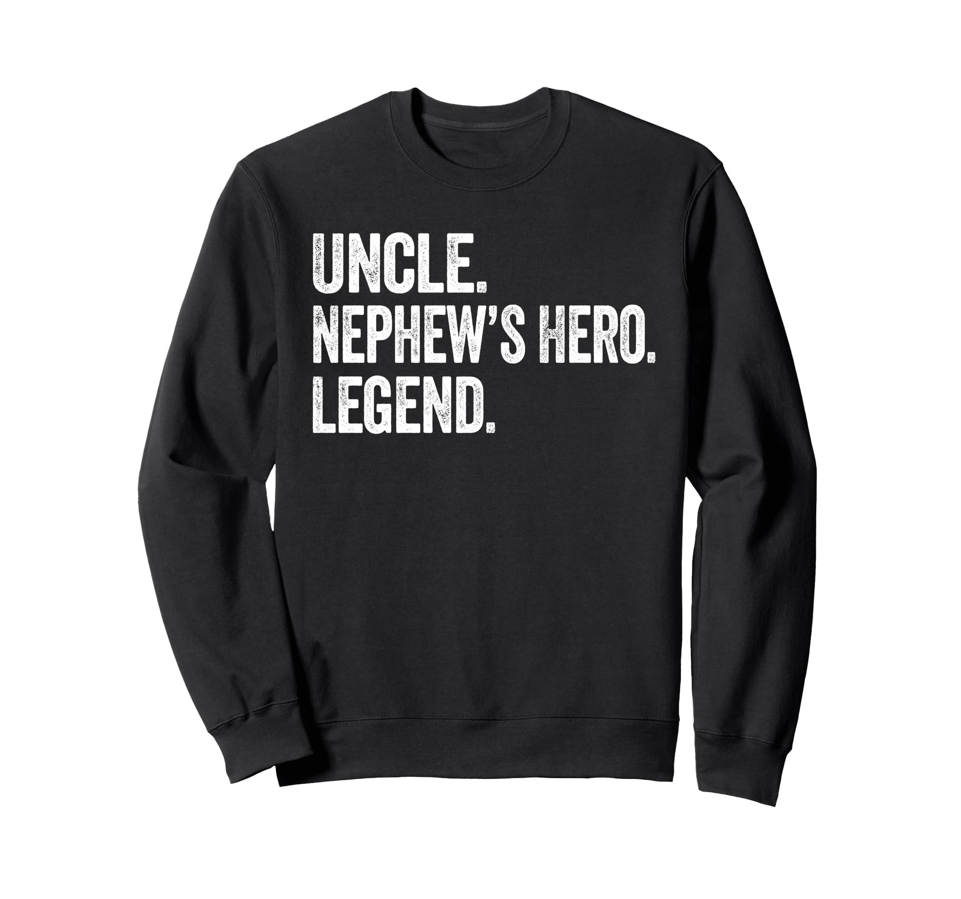 Uncle Nephews Hero Legend Distressed Sweatshirt - Graphic Print Unisex - T-Shirt, Sweatshirt, Hoodie