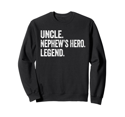 Uncle Nephews Hero Legend Distressed Sweatshirt - Graphic Print Unisex - T-Shirt, Sweatshirt, Hoodie