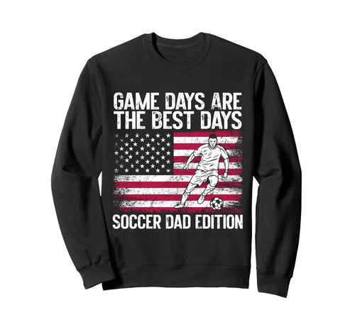Game Days Are Best Days Soccer Dad Sweatshirt - Custom Art Print Men Women - T-Shirt, Sweatshirt, Hoodie