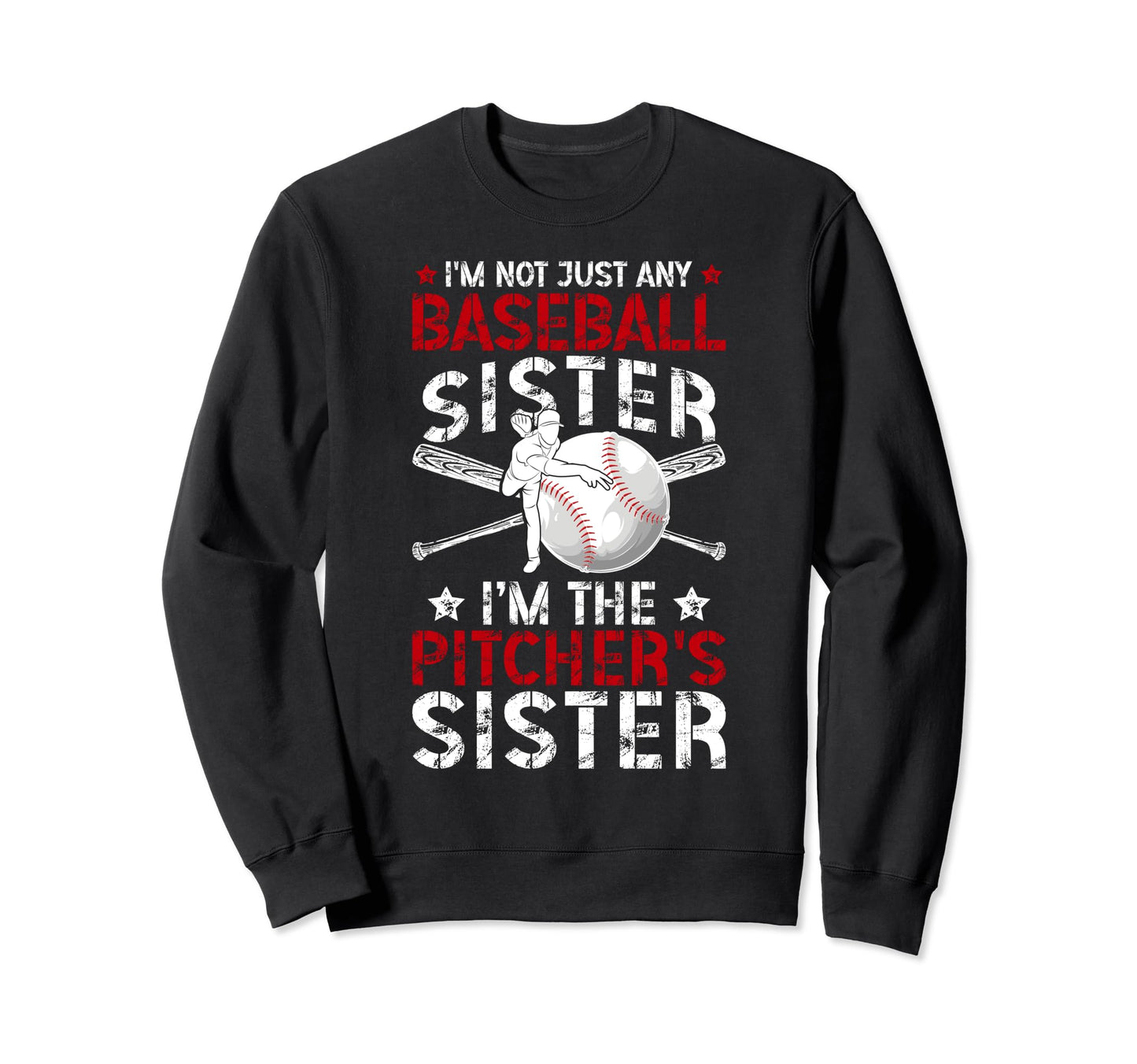 Im Baseball Pitcher Sister Baseball Sweatshirt - Graphic Print Men Women - T-Shirt, Sweatshirt, Hoodie