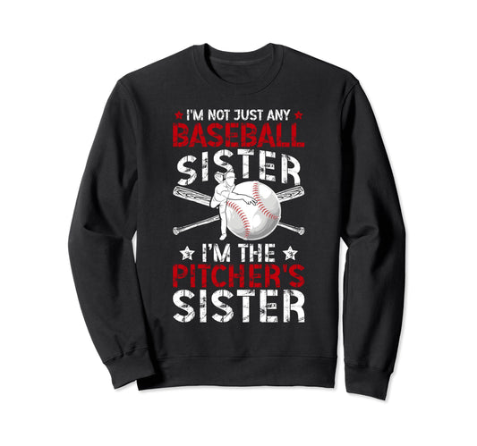 Im Baseball Pitcher Sister Baseball Sweatshirt - Graphic Print Men Women - T-Shirt, Sweatshirt, Hoodie