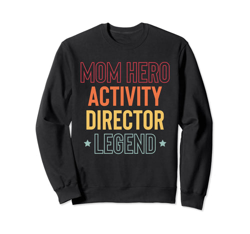 Mom Hero Activity Director Sweatshirt - Aesthetic Graphic for Adults - T-Shirt, Sweatshirt, Hoodie